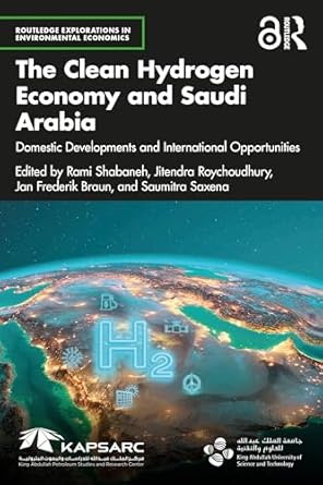 the clean hydrogen economy and saudi arabia 1st edition rami shabaneh ,jitendra roychoudhury ,jan frederik