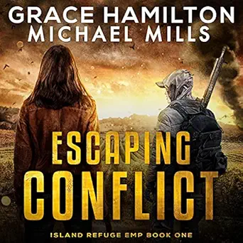 escaping conflict island refuge emp book 1 1st edition grace hamilton ,michael mills ,audiobooks unleashed