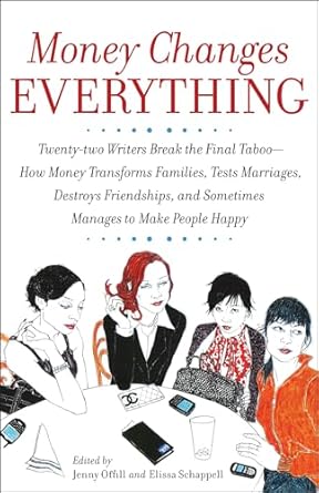 money changes everything twenty two writers break the final taboo how money transforms families tests