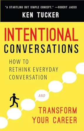 intentional conversations how to rethink everyday conversation and transform your career 1st edition ken