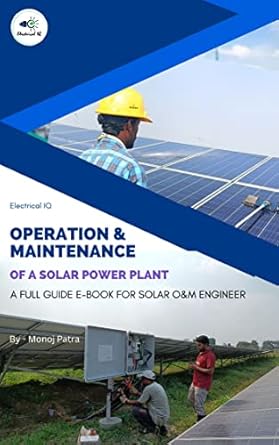 operation and maintenance of solar power plant full guide for solar oandm engineer 1st edition monoj patra