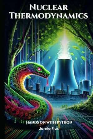 nuclear thermodynamics hands on with python 1st edition jamie flux b0dk75sdwb, 979-8343500356