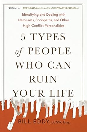 5 types of people who can ruin your life identifying and dealing with narcissists sociopaths and other high