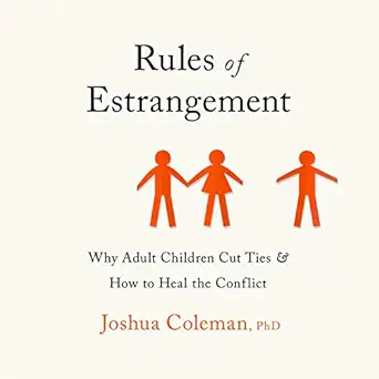 rules of estrangement why adult children cut ties and how to heal the conflict 1st edition joshua coleman
