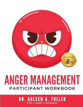 anger management participant workbook a court approved guide to healing unresolved g r i e f and managing