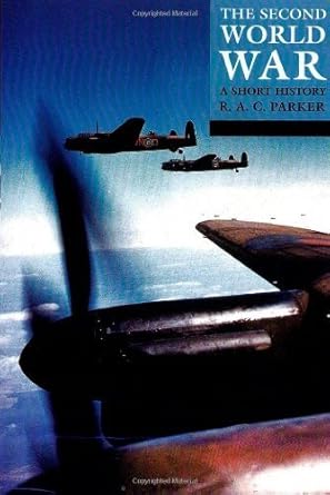 the second world war a short history   by parker r a c paperback revised edition r a c parker b011dbkivk
