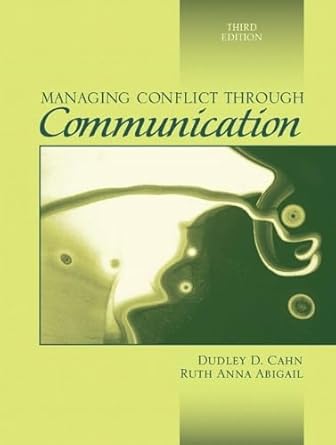 managing conflict through communication 3rd edition dudley d cahn ,ruth anna abigail 0205458807,