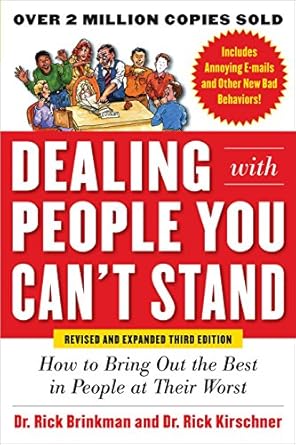 dealing with people you cant stand revised and expanded   how to bring out the best in people at their worst