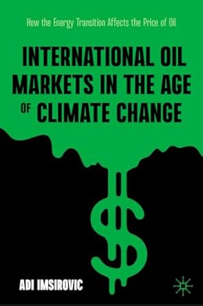 international oil markets in the age of climate change how the energy transition affects the price of oil 1st