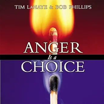 anger is a choice a guide to anger management and conflict resolution 1st edition tim lahaye ,bob phillips