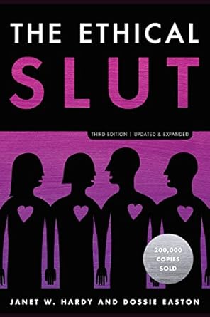 the ethical slut   a practical guide to polyamory open relationships and other freedoms in sex and love 3rd
