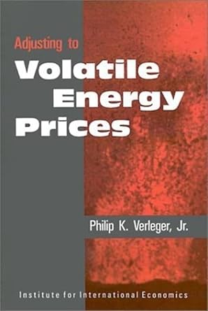 adjusting to volatile energy prices 1st edition philip verleger jr 0881320692, 978-0881320695