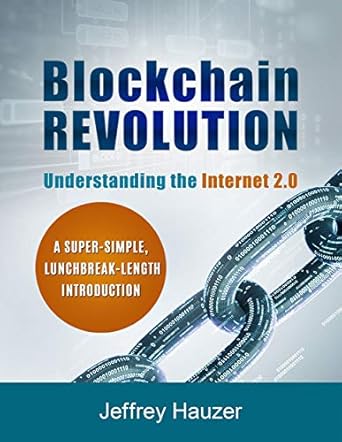 blockchain revolution understanding the internet 2 0 a super simple lunchbreak length introduction 1st