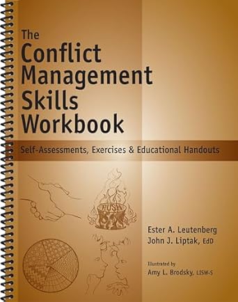 the conflict management skills workbook self assessments exercises and educational handouts 1st edition john