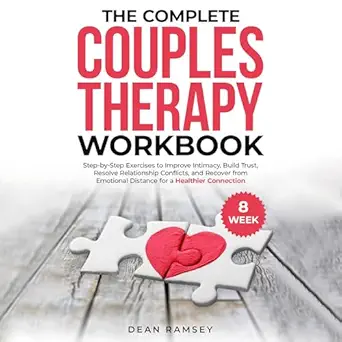 the complete couples therapy workbook step by step exercises to improve intimacy build trust resolve