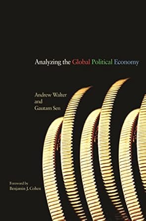 analyzing the global political economy 1st edition andrew walter ,gautam sen b001js5tna, 978-1400837809