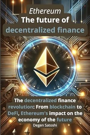 ethereum the future of decentralized finance the revolution of decentralized finance from blockchain to defi