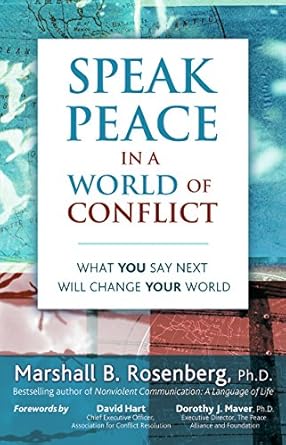 speak peace in a world of conflict what you say next will change your world 1st edition marshall b rosenberg