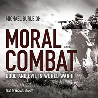 moral combat good and evil in world war ii 1st edition michael burleigh ,michael kramer ,blackstone audio,