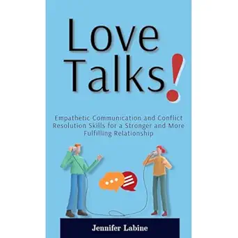 love talks empathetic communication and conflict resolution skills for a stronger and more fulfilling