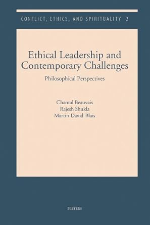 ethical leadership and contemporary challenges philosophical perspectives 1st edition c beauvais ,r shukla ,m