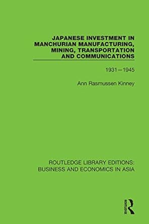 japanese investment in manchurian manufacturing mining transportation and communications 1931 1945 1st