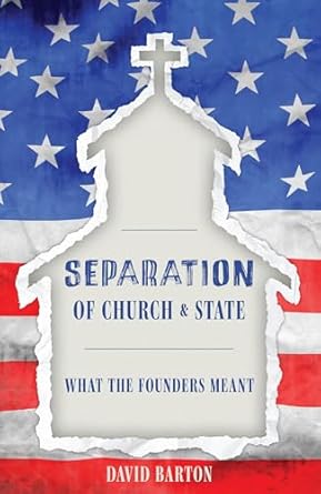 separation of church and state what the founders meant 2nd edition david barton 1932225412, 978-1932225419