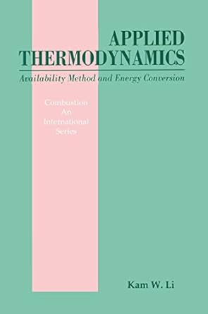applied thermodynamics availability method and energy conversion 1st edition kam w li 1560323493,