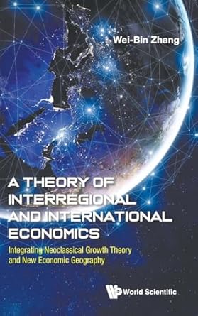 theory of interregional and international economics a integrating neoclassical growth theory and new economic
