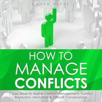 how to manage conflicts 7 easy steps to master conflict management conflict resolution mediation and