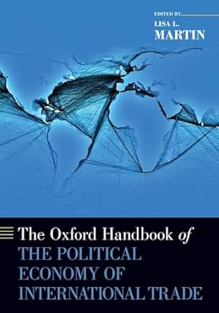 the oxford handbook of the political economy of international trade 1st edition lisa l martin 0190077832,