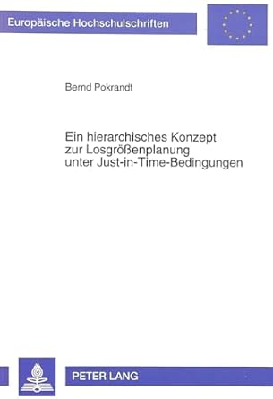ein hierarchisches konzept zur losgrossenplanung unter just in time bedingungen 1st edition bernd pokrandt