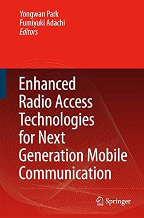 enhanced radio access technologies for next generation mobile communication 1st edition yongwan park