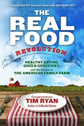 the real food revolution healthy eating green groceries and the return of the american family 1st edition tim