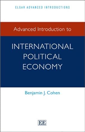 advanced introduction to international political economy 1st edition benjamin j cohen 1781951578,