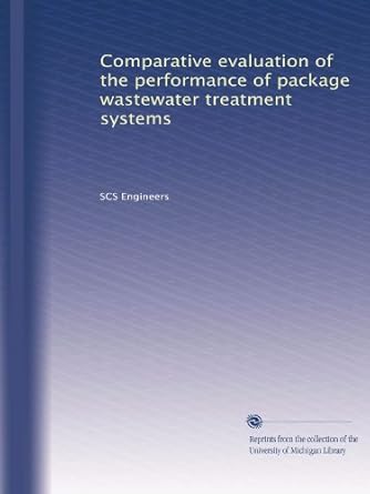 comparative evaluation of the performance of package wastewater treatment systems 1st edition scs engineers