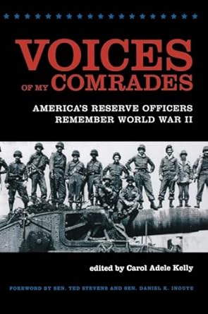 voices of my comrades americas reserve officers remember world war ii 1st edition carol adele kelly