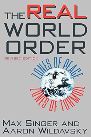 the real world order zones of peace / zones of turmoil revised edition max singer ,aaron wildavsky