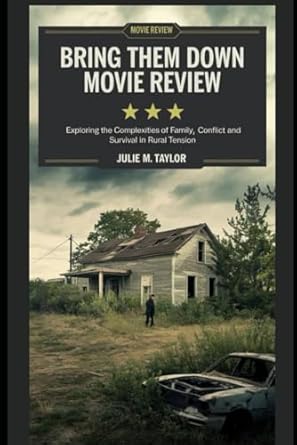 bring them down movie review exploring the complexities of family conflict and survival in rural tension 1st