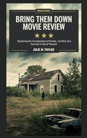 bring them down movie review exploring the complexities of family conflict and survival in rural tension 1st