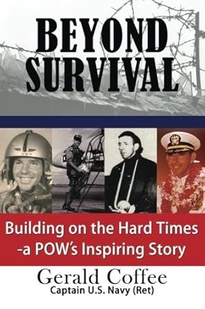beyond survival building on the hard times a pows inspiring story by coffee gerald paperback 1st edition