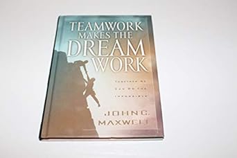 teamwork makes the dreamwork 1st edition john c maxwell 0849955084, 978-0849955082