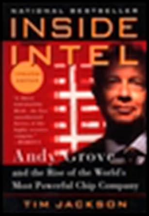 inside intel andy grove and the rise of the worlds most powerful chip company 1st edition tim jackson