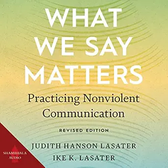 what we say matters practicing nonviolent communication 1st edition judith hanson lasater ,ike k lasater
