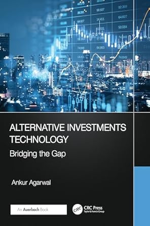 alternative investments technology bridging the gap 1st edition ankur agarwal b0dr2gkzdp, 978-1040272145