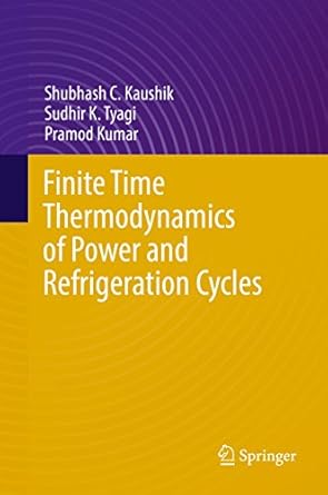 finite time thermodynamics of power and refrigeration cycles 1st edition shubhash c kaushik ,sudhir k tyagi