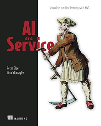 ai as a service serverless machine learning with aws 1st edition peter elger ,eoin shanaghy b097835hr7,