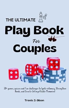the ultimate play book fo couples over 50 exciting games quizzes and fun activities to ignite intimacy
