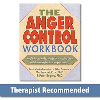 the anger control workbook simple innovative techniques for managing anger 1st edition matthew mckay ,peter