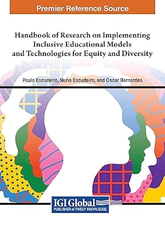 handbook of research on implementing inclusive educational models and technologies for equity and diversity